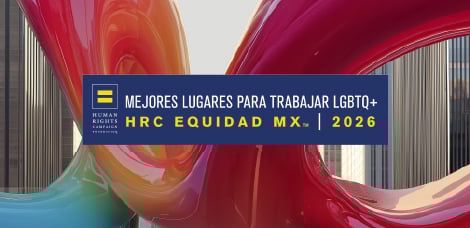 Entre los “Mejores Lugares para Trabajar LGBTQ+ 2026” según HRC Equidad MX